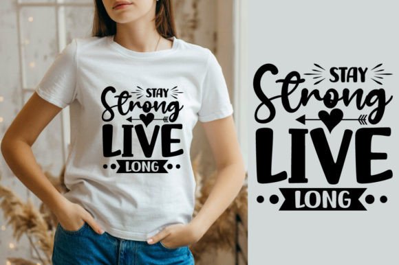 About Stay Strong Live Long SVG Design