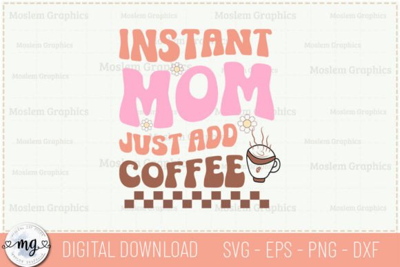 Instant Mom Just Add Coffee - Retro SVG