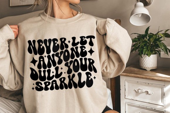 Never Let Anyone Dull Your Sparkle SVG