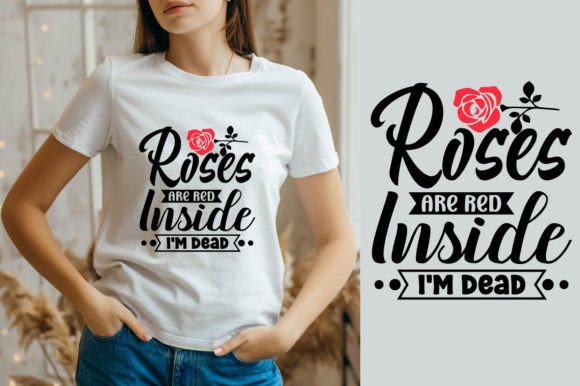 Roses Are Red Inside I'm Dead SVG Design