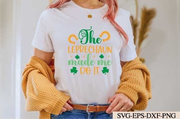 The Leprechaun Made Me Do It Svg