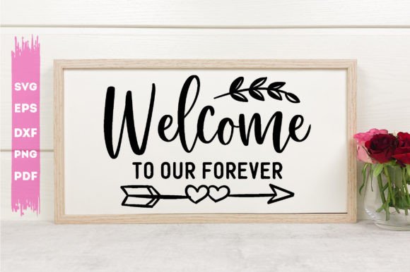 Welcome to Our Forever Svg