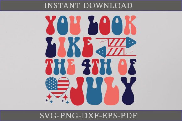 You Look Like the 4th of July Retro SVG